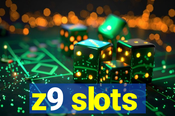 z9 slots